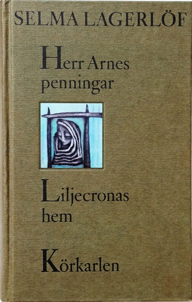 Herr Arnes penningar ; Liljecronas hem ; Körkarlen; Selma Lagerlöf; 1989