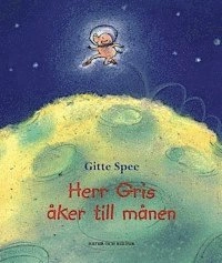 Herr Gris åker till månen; Gitte Spee; 2003