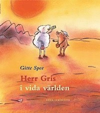 Herr Gris i vida världen; Gitte Spee; 2004