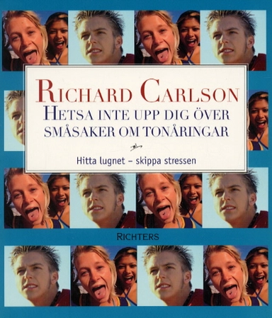 Hetsa inte upp dig över småsaker om tonåringar