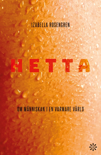 Hetta : om människan i en varmare värld; Izabella Rosengren; 2022