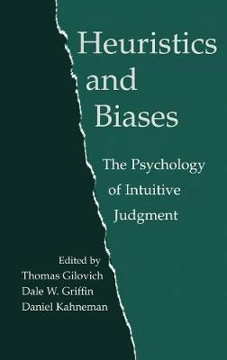 Heuristics and biases : the psychology of intuitive judgement