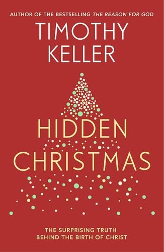 Hidden Christmas; Timothy Keller; 2018