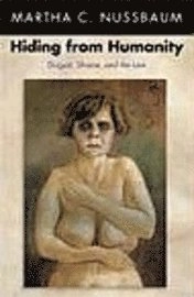 Hiding from humanity : disgust, shame, and the law; Martha Craven Nussbaum; 2004