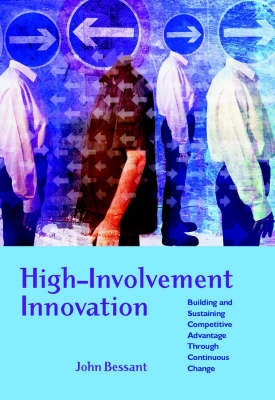 High-Involvement Innovation : Building and Sustaining Competitive Advantage