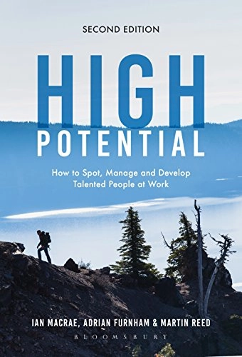 High potential - how to spot, manage and develop talented people at work; Martin Reed; 2018