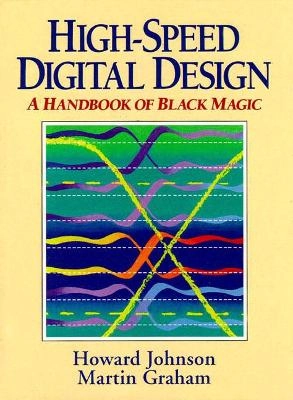 High-speed digital design : a handbook of black magic; Howard W. Johnson; 1993