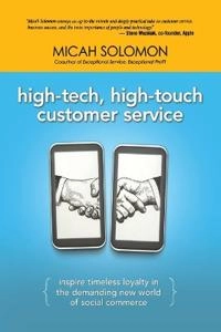 High-Tech, High-Touch Customer Service; Micah Solomon; 2018