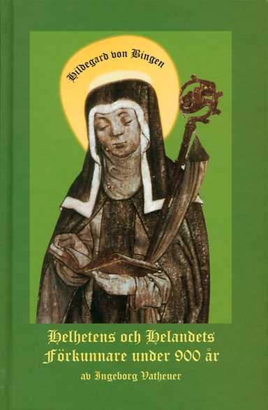 Hildegard von Bingen : helhetens och helandets förkunnare under; Ingeborg Vatheuer; 1998