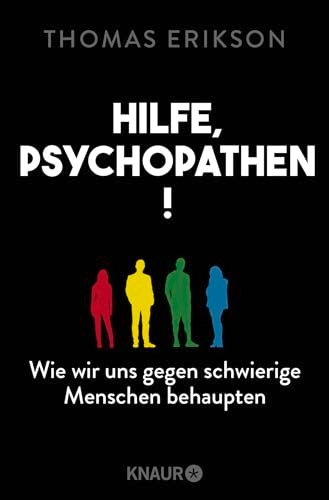 Hilfe, Psychopathen! : wie wir uns gegen schwierige Menschen behaupten; Thomas Erikson; 2024