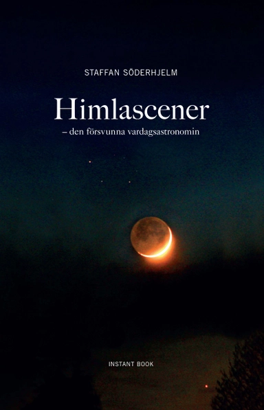 Himlascener - den försvunna vardagsastronomin; Staffan Söderhjelm; 2025