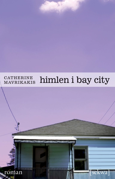 Himlen i Bay City; Catherine Mavrikakis; 2010