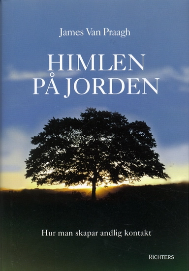 Himlen på jorden. Hur man skapar andlig kontakt; James van Praagh; 2003