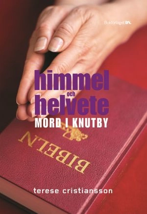 Himmel och helvete : mord i Knutby; Terese Cristiansson; 2004