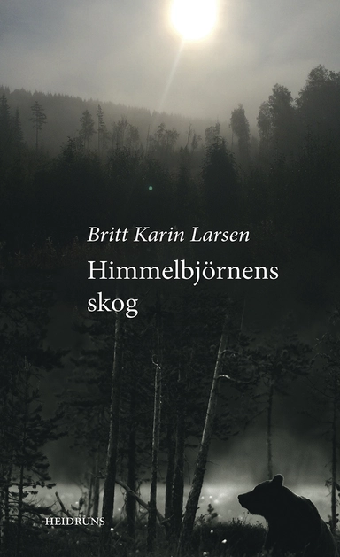 Himmelbjörnens skog; Britt Karin Larsen; 2017