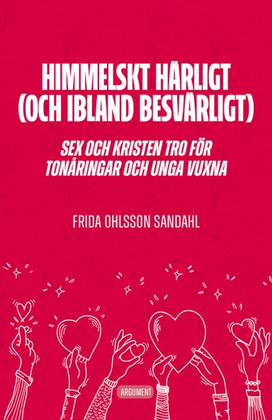 Himmelskt härligt (och ibland besvärligt) : sex och kristen tro för tonåringar och unga vuxna