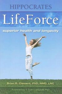 Hippocrates Lifeforce; Brian R Clement, Brian Clement; 2009