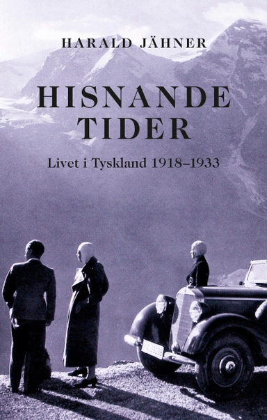 Hisnande tider : livet i Tyskland 1918–1933; Harald Jähner; 2024