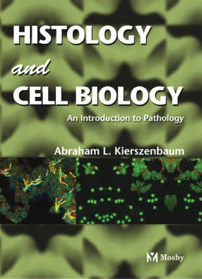 Histology and cell biology : an introduction to pathology; Abraham L. Kierszenbaum; 2002