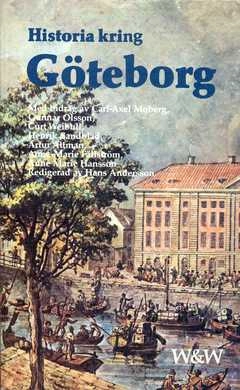 Historia kring Göteborg; Carl-Axel Moberg, Hans Andersson; 1982