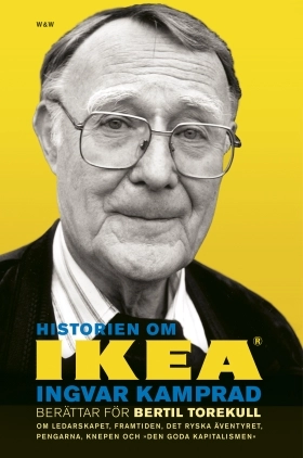 Historien om IKEA : Ingvar Kamprad berättar för Bertil Torekull; Bertil Torekull; 2015