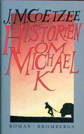 Historien om Michael K : roman; J. M. Coetzee; 1984