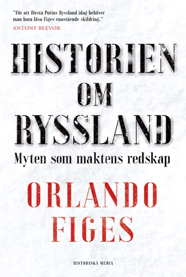 Historien om Ryssland : myten som maktens redskap; Orlando Figes; 2024