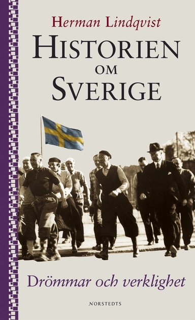 Historien om Sverige. Drömmar och verklighet; Herman Lindqvist; 2004