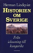 Historien om Sverige. Från islossning till kungarike; Herman Lindqvist; 1997