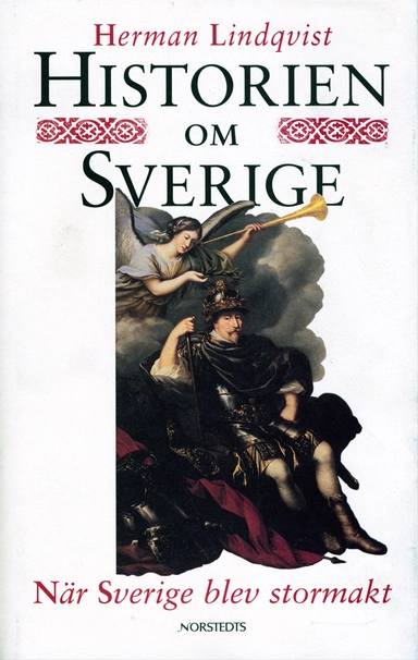 Historien om Sverige. När Sverige blev stormakt; Herman Lindqvist; 1994