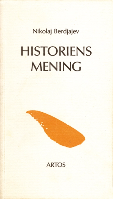 Historiens mening : ett försök till en filosofi om det mänskliga ödet; Nikolaj Berdjajev; 1987
