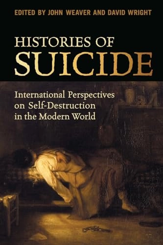 Histories of suicide : international perspectives on self-destruction in the modern world