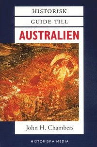 Historisk guide till Australien; John H Chambers; 1999