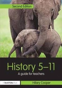 History 5-11 : a guide for teachers; Hilary Cooper; 2012