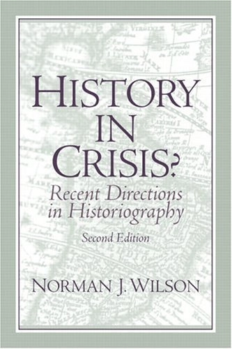 History in crisis? : recent directions in historiography; Norman James Wilson; 2004