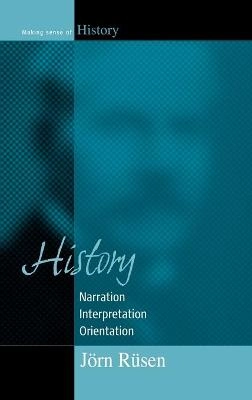 History : narration, interpretation, orientation; Jörn Rüsen; 2005