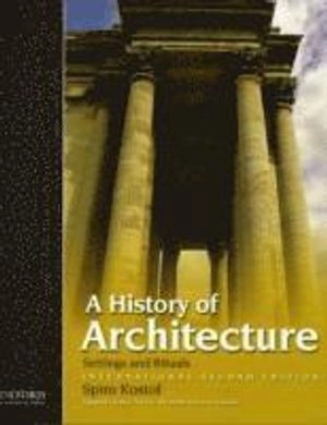 History of architecture : settings and rituals; Spiro Kostof; 2010