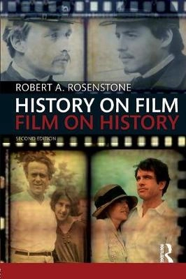History on Film; Robert A. Rosenstone; 2012