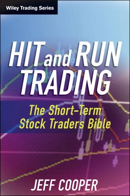 Hit and run trading : the short-term stock traders' bible; Jeff Cooper; 2004