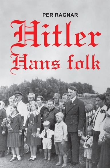 Hitler : hans folk; Per Ragnar; 2007