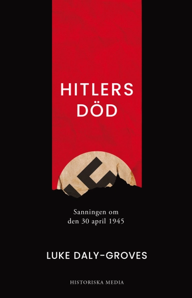 Hitlers död : sanningen om den 30 april 1945; Luke Daly-Groves; 2020
