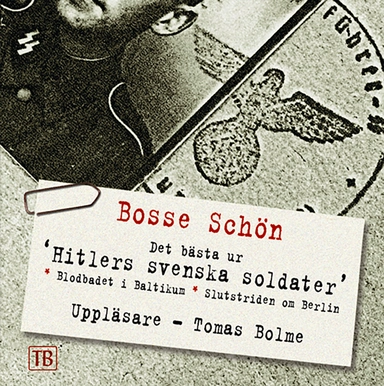 Hitlers svenska soldater; Bosse Schön; 2007