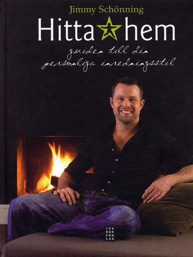 Hitta hem : guiden till din personliga inredningsstil; Jimmy Schönning; 2007