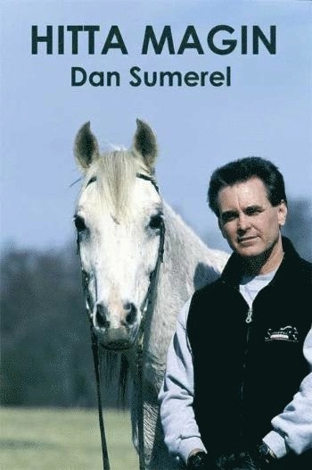 Hitta magin : en historiebok, en hur-gör-man-bok, en filosofisk bok, och framför allt en kärlekshistoria; Dan Sumerel; 2009