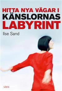 Hitta nya vägar i känslornas labyrint; Ilse Sand; 2013