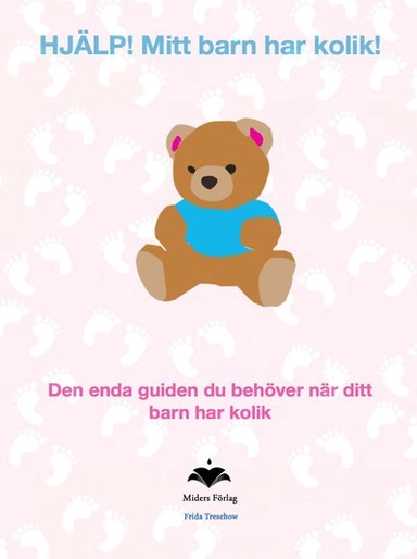 HJÄLP. Mitt barn har kolik; Frida Treschow; 2015