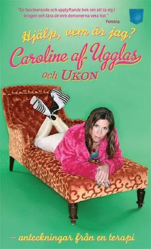 Hjälp, vem är jag?: anteckningar från en terapi; Caroline af Ugglas, Ulf Karl Olov Nilsson, UKON; 2011