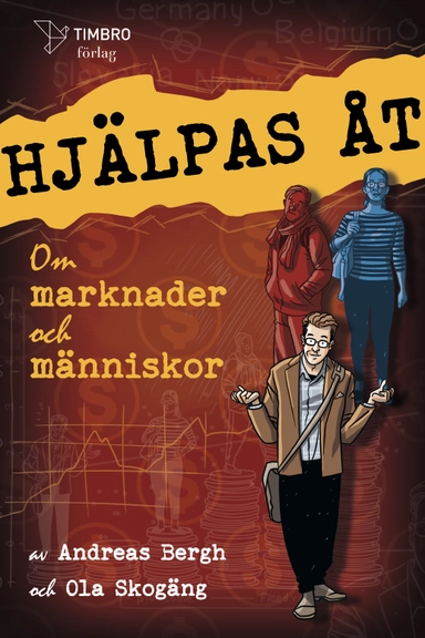 Hjälpas åt : om marknader och människor; Andreas Bergh; 2021