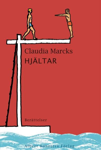 Hjältar : berättelser; Claudia Marcks; 2006