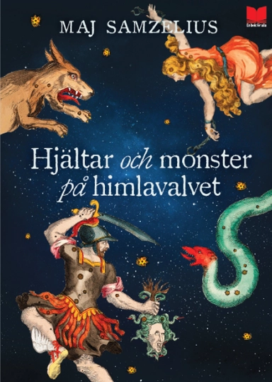 Hjältar och monster på himlavalvet; Maj Samzelius; 2019